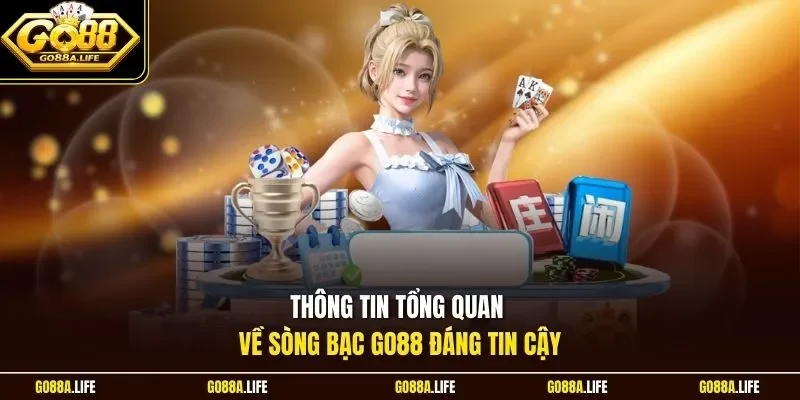 Thông tin tổng quan về sòng bạc GO88 đáng tin cậy